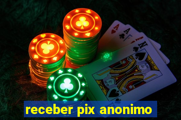 receber pix anonimo